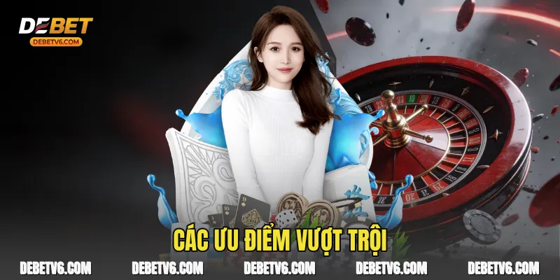 Các ưu điểm vượt trội