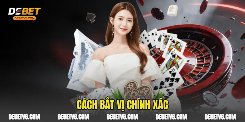 Cách bắt vị chính xác