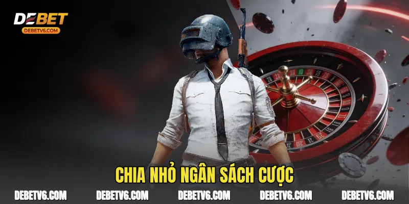 Chia nhỏ ngân sách cược