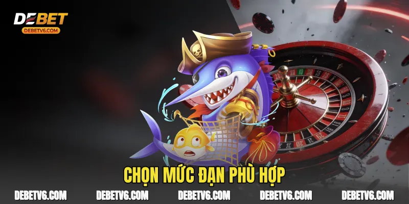 Chọn mức đạn phù hợp