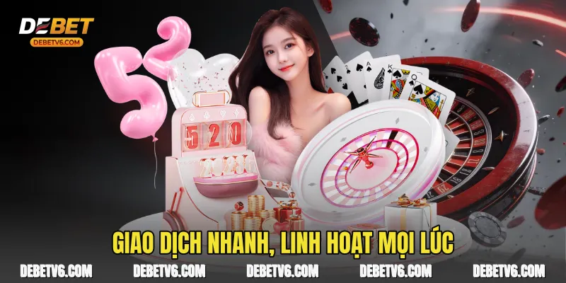 Giao dịch nhanh, linh hoạt mọi lúc
