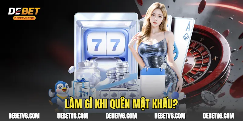 Làm gì khi quên mật khẩu?