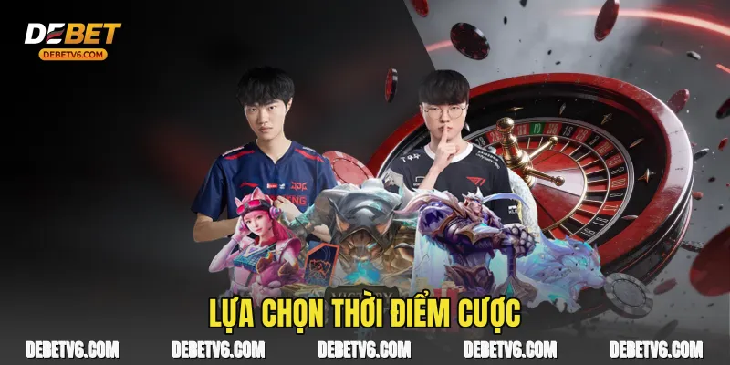 Lựa chọn thời điểm cược