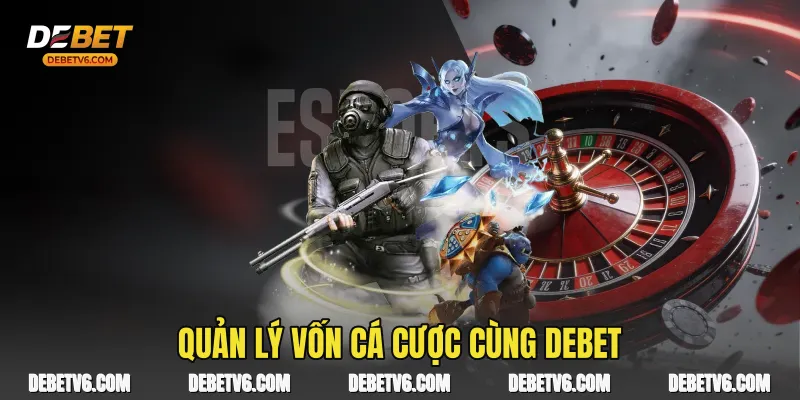 Quản lý vốn cá cược cùng Debet