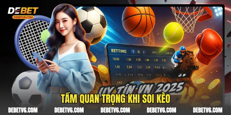 Tầm quan trọng khi soi Kèo