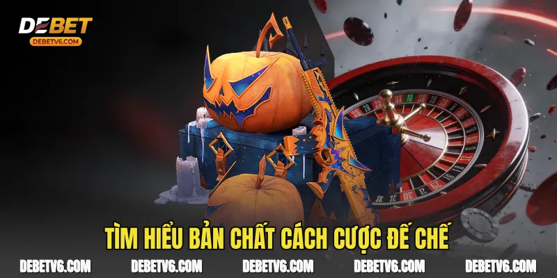 Tìm hiểu bản chất Cách cược đế chế